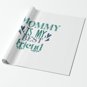 Couple Gift Mommy Is My Best Friend Wrapping Paper
