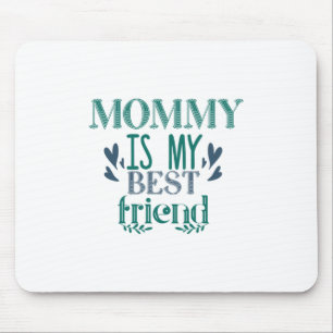 Couple Gift Mummy Is My Best Friend Mouse Pad