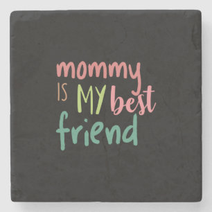 Couple Gift Mummy Is My Best Friend Stone Coaster