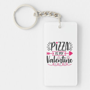 Couple Gift Pizza Is My Valentine Key Ring