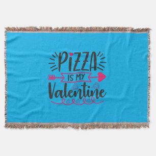 Couple Gift Pizza Is My Valentine Throw Blanket