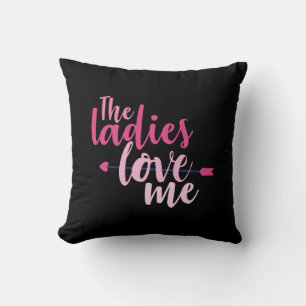 Couple Gift The Ladies Love Me Cushion