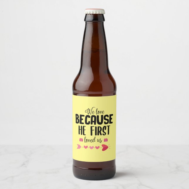 Couple Gift We Love Because He First Beer Bottle Label (Front)