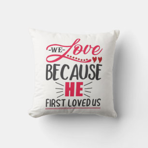 Couple Gift We Love Because He First Loved Us Cushion