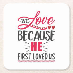 Couple Gift We Love Because He First Loved Us Square Paper Coaster