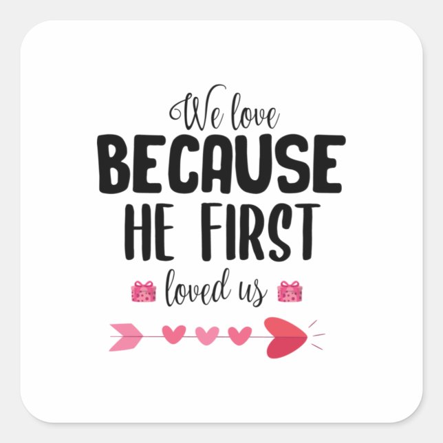 Couple Gift We Love Because He First Square Sticker (Front)