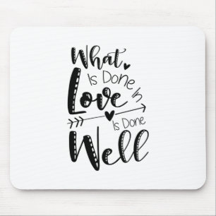 Couple Gift What Is Done In Love Mouse Pad