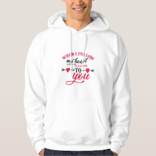 Couple Gift When I Follow My Heart Hoodie
