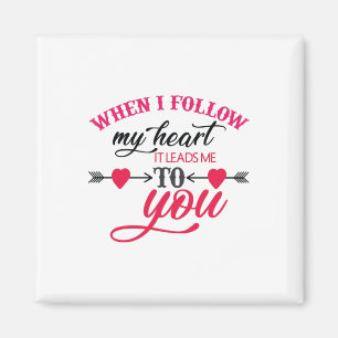 Couple Gift When I Follow My Heart Magnet