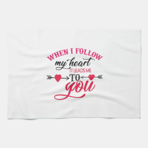 Couple Gift When I Follow My Heart Tea Towel