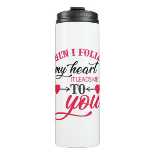 Couple Gift When I Follow My Heart Thermal Tumbler