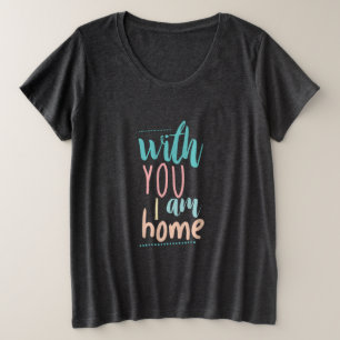 Couple Gift With You I Am Home Plus Size T-Shirt
