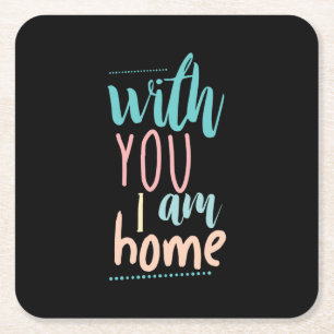 Couple Gift With You I Am Home Square Paper Coaster