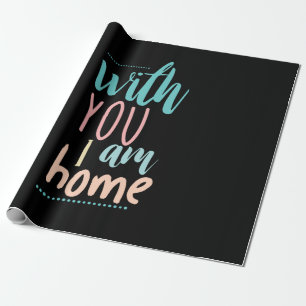 Couple Gift With You I Am Home Wrapping Paper
