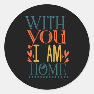 Couple Gift With You I Am House Classic Round Sticker