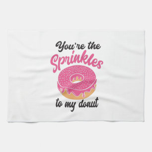 Couple Gift You Are The Sprinkles To My Doughnut Tea Towel