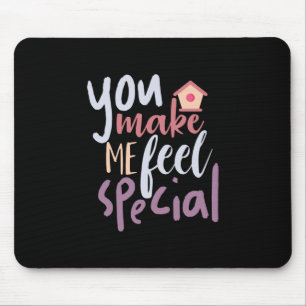 Couple Gift You Make Me Feel Special Mouse Pad
