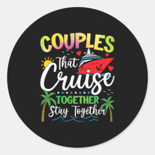 Couple Matching Couples That Cruise Together Stay  Classic Round Sticker