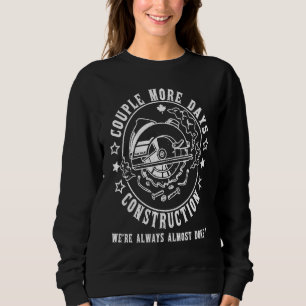 Couple More Days Construction American Dad Mom  Wo Sweatshirt