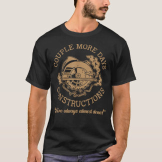 Couple More Days Construction We’re Always Almost T-Shirt