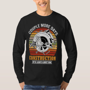 Couple More Days Construction We're Always Almost T-Shirt