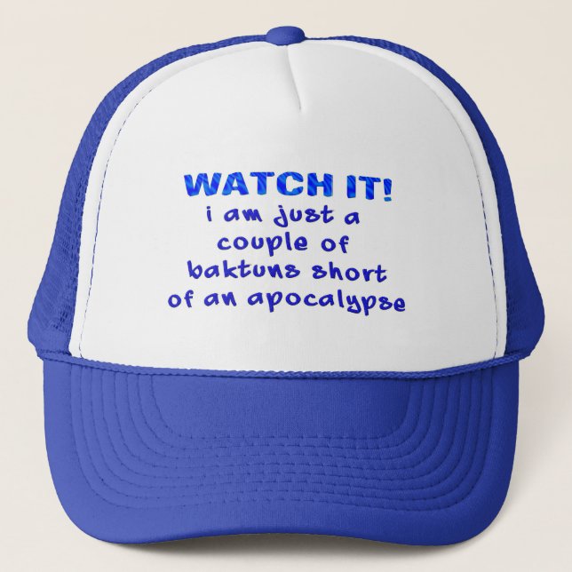 Couple of Baktuns Short of an Apocalypse Trucker Hat (Front)