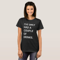 Couple of Drinks - Funny White Lie Party Quote