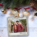 Couple Photo All of Me Loves All of You Modern<br><div class="desc">Minimalist ornament with your custom photo and modern typewriter style typography. The design is lettered with the romantic wording "all of me loves .. all of you",  which you are welcome to edit if you wish.</div>