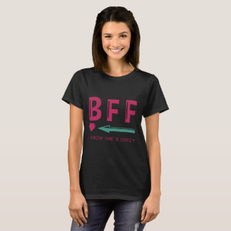 Couple Tee-BFF i know she's crazy- Best female T-Shirt