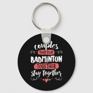 Couples Badminton Gift - Stay Together!  Key Ring