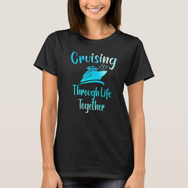 Couples  Cruising' Through Life Together Travel Cr T-Shirt (Front)
