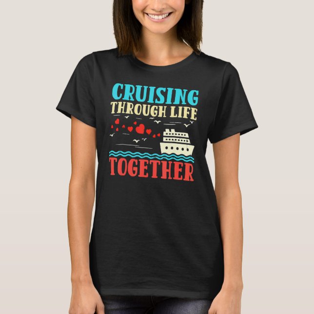 Couples Cruising' Through Life Together Travel Cru T-Shirt (Front)