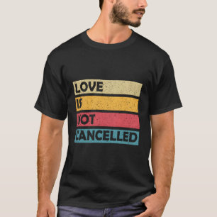 Couples Gifts Fiancee Quote Love Is Not Cancelled T-Shirt