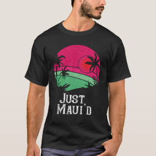 Couples Honeymoon Married Hawaii Just Maui'd T-Shirt