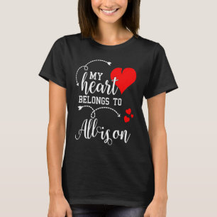 Couples Matching  My Heart Belong to Allison  My L T-Shirt