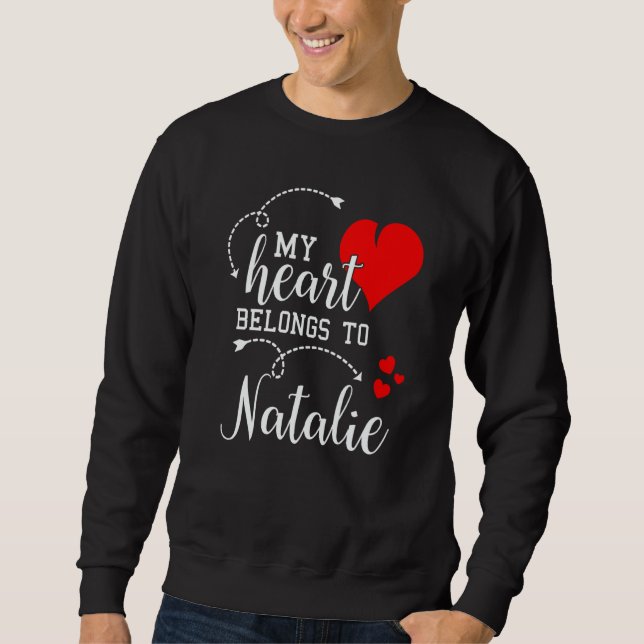 Couples Matching My Heart Belong to Natalie My Lov Sweatshirt (Front)