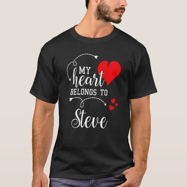 Couples Matching My Heart Belong to Steve My Love T-Shirt (Front)