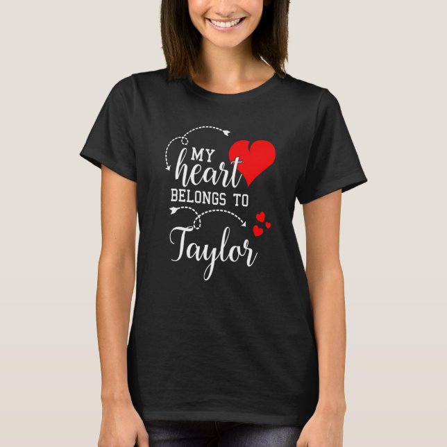 Couples Matching My Heart Belong to Taylor My Love T-Shirt (Front)