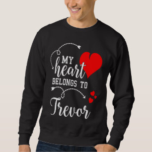 Couples Matching My Heart Belong to Trevor My Lo Sweatshirt