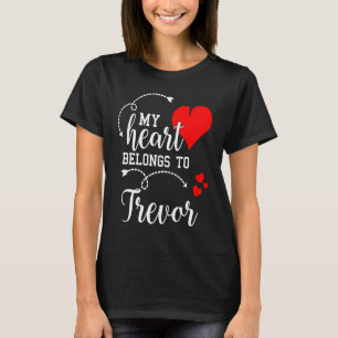 Couples Matching  My Heart Belong to Trevor  My Lo T-Shirt