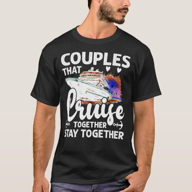 Couples That Cruise Together Husband and Wife Crui T-Shirt (Front)