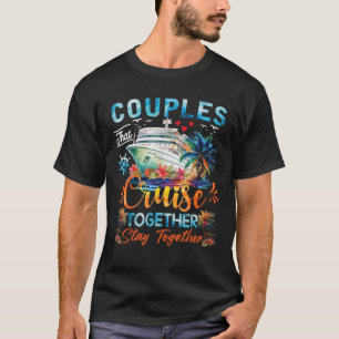 Couples That Cruise Together Stay Together Couples T-Shirt