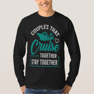 Couples That Cruise Together Stay Together Cruisin T-Shirt