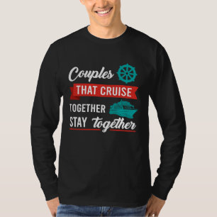 Couples That Cruise Together Stay Together Cruisin T-Shirt