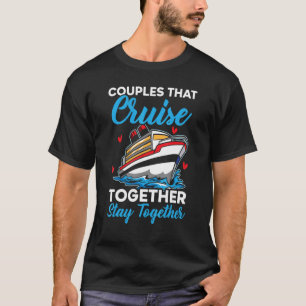 Couples That Cruise Together Stay Together Cruisin T-Shirt