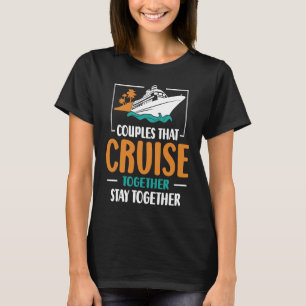 Couples That Cruise Together Stay Together Cruisin T-Shirt