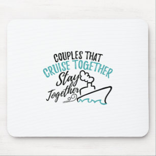 Couples That Cruise Together Stay Together Vacatio Mouse Pad