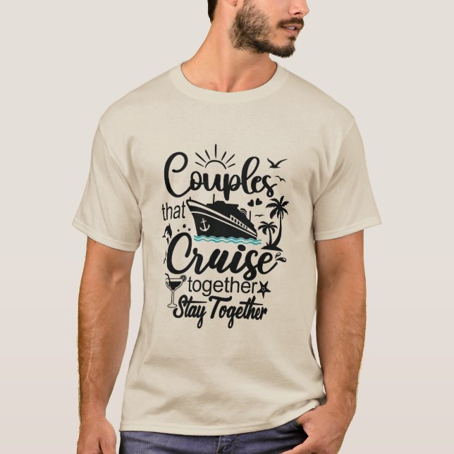 Couples That Cruise Together Stay Together Vacay T-Shirt (Front)
