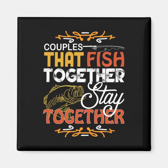 Couples That Fish Together Matching Couples Fishin Magnet (Front)