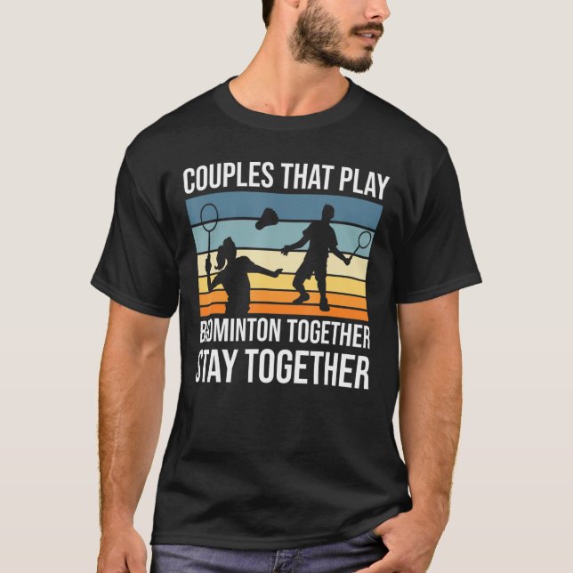 Couples That Play Badminton T-Shirt (Front)